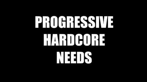 Прогрессивные потребности хардкора / Progressive Hardcore Needs